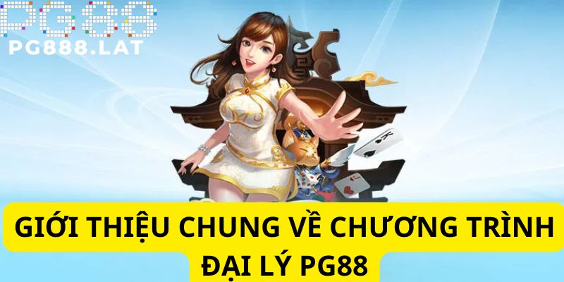 Tìm hiểu sơ lược về đại lý PG88