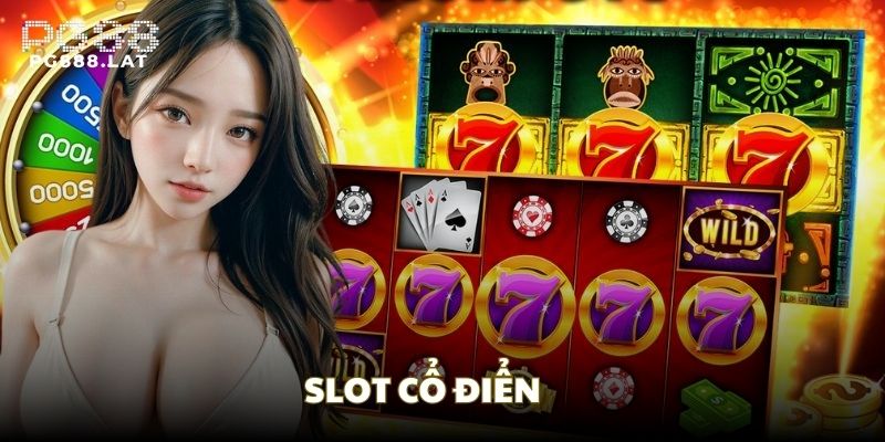 Slot cổ điển là phiên bản sơ khai của nổ hũ